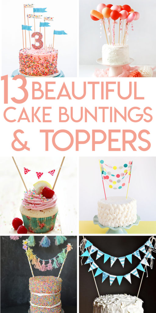 13 clever ideas and tutorials for making adorable cake buntings and cake toppers